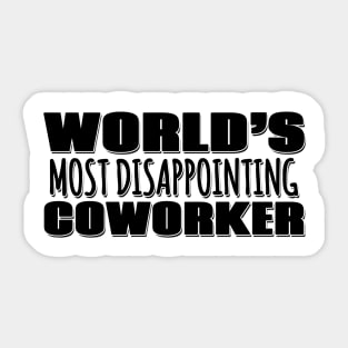 World's Most Disappointing Coworker Sticker